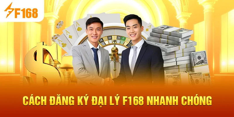 Cách đăng ký Đại Lý F168 nhanh chóng