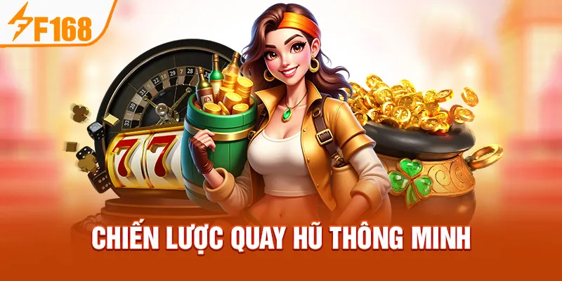 Chiến lược quay hũ thông minh