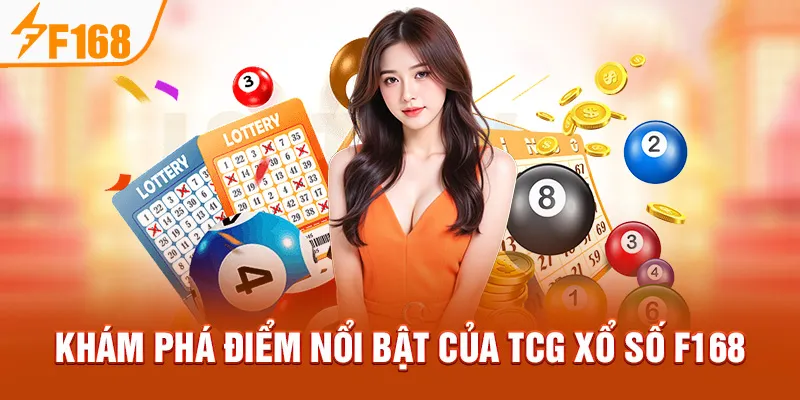 Khám phá điểm nổi bật của TCG Xổ Số F168