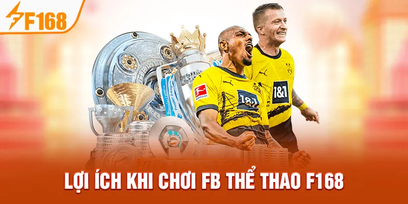 Lợi Ích Khi Chơi FB Thể Thao F168