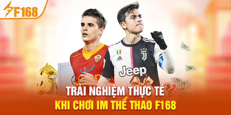 Trải Nghiệm Thực Tế Khi Chơi IM Thể Thao F168