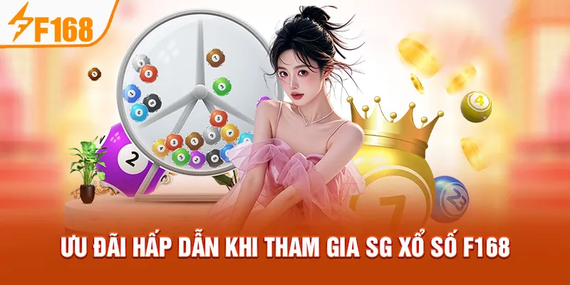 Ưu đãi hấp dẫn khi tham gia SG Xổ Số F168