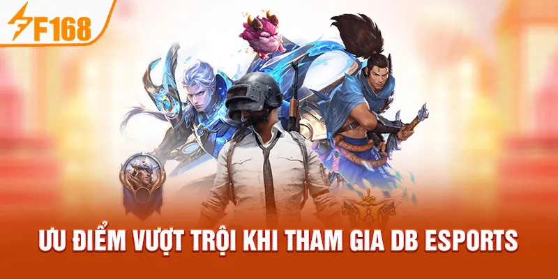 Ưu điểm vượt trội khi tham gia DB Esports